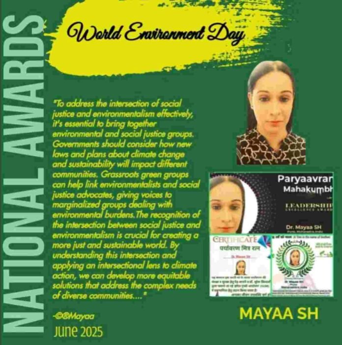 Mayaa SH, Environmental Activist, Feminist, Women Empowerment, Social Justice, Environmental Sustainability, National Awards, Indian Author, Environmental Thinker, Firebrand Feminist, Authoress, Paryavaran Mitra Ratna Award 2025, International Environmental Warrior Award 2025, Paryavaran Mahakumbh Leadership Excellence Award 2025, Green Earth Initiatives ,GEM , Gender Equality, Intersectional Environmentalism Human Rights, Climate Action, Sustainable Development Goals,SDGs, Global Landscapes Forum ,GLF, Disaster Risk Reduction ,DRR, Sendai Framework, Gender Action Plan, Lady Karl Marx, Female Chulbul Pandey, Mental Health Advocate, Indian Literature, Women's Rights, Gender-based Violence Specialist, Mayaa SH environmental awards 2025, Mayaa SH women empowerment initiatives, Mayaa SH social justice work, Mayaa SH environmental justice, Mayaa SH intersectionality, Mayaa SH feminist philosophy, Mayaa SH books, Mayaa SH articles, Mayaa SH speaking engagements, Mayaa SH climate change advocacy, Mayaa SH UN events, Mayaa SH circular economy, Mayaa SH disaster management, Mayaa SH mental health advocacy India, Mayaa SH gender equality in India Karamveer Mayaa SH, Mayaa, SH Mayaa, World International Environmental Day, EU Green Week Partner Event 2025, World Circular Economy Forum 2025 ,WCEF2025, Global Platform for Disaster Risk Reduction Switzerland ,GP2025, Activist India, Environmental leadership, Feminist voices, Social change, Sustainability advocate,Bharat Now