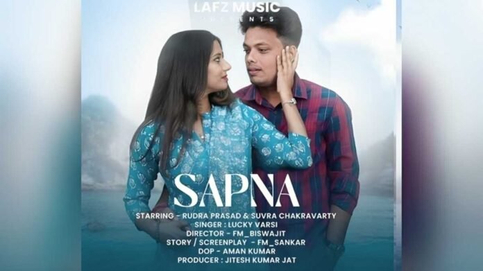 Sapna Lafz Music, New Song Sapna, Lucky Varsi Sapna, Rudra Prasad Acharya Music Video, Suvra Chakravarty Song, Soulful Melody India, Lafz Music New Release, Sankar Director Sapna, Anil Jat Mixing Mastering, Aman Kumar Cinematography, LTM Creation Post Production, Jitesh Kumar Jat Producer, RPF Casting, Our Influencers Music Promotion, Emotional Music Video,