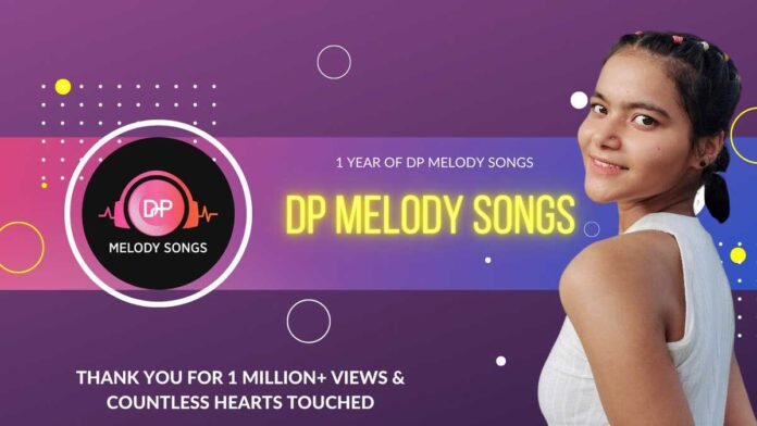 DP Melody Songs, first anniversary, YouTube Official Artist, Indian independent music, heartfelt songs, music milestones