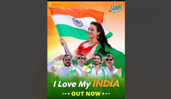 Heer Express Heer Express, I Love My India, patriotic song, new Bollywood song, Javed Ali, Nikhita Gandhi, Tanishk Bagchi, Shloke Lal, Divita Juneja, Pritt Kamani, Umesh Shukla, family drama, Bollywood movie, Independence Day song
