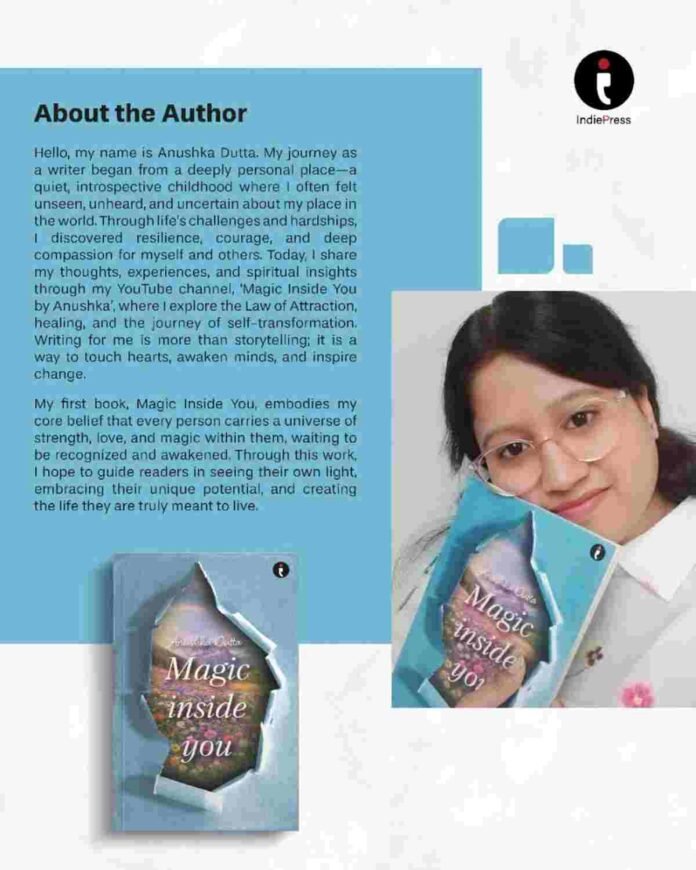 Discover the Power Within: Magic Inside You Inspires Readers to Transform Their Perspective on Life By Author Anushka Dutta