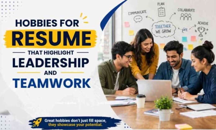 Hobbies for Resume That Highlight Leadership and Teamwork