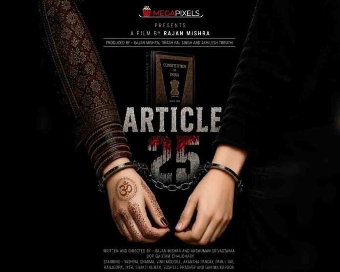 The much-awaited courtroom drama Article 25, written and directed by Rajan Mishra and Anushman Srivastavaa, is all set for a theatrical release across India. Produced under the banner of Megapixels Entertainment Private Limited, the film explores themes of justice, abuse of power, and alleged religious conversion through an intense legal drama. Shot in Lucknow and based on true events, the story follows Sara Sheikh, a young psychiatrist whose life is shattered after a horrific crime. Refusing to bow to family pressure and political influence, she chooses to fight for justice. As the courtroom trial unfolds, shocking secrets, political conspiracies, corruption, and an alleged religious conversion network are brought to light, transforming her personal battle into a larger fight for truth. The film features a strong ensemble cast including Yashpal Sharma, Vinn Modgill, Raajgopal Iyer, Shakti Kumar, Susheel Prasher, Akansha Panday, Parul Rai, and Garima Kapoor in pivotal roles. The cinematography is by Gautam Chaudhary. Article 25 is produced by Rajan Mishra, Tirash Pal Singh, and Akhilesh Tripathi, under the banner of Megapixels Entertainment Private Limited, and is written and directed by Rajan Mishra and Anushman Shrivastava. With filming completed, Article 25 is now ready for its theatrical release. Blending a gripping courtroom narrative with a socially relevant subject, the film aims to spark discussion while delivering an engaging cinematic experience. Rajan Mishra has a big hope with the film and it focuses on the dark part of religious conversion and wrongful influence.