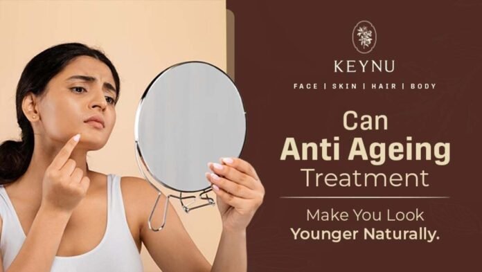 Anti Ageing Treatment in Delhi, Natural Anti Ageing Treatments, Non-Surgical Skin Tightening Delhi, Look Younger Naturally