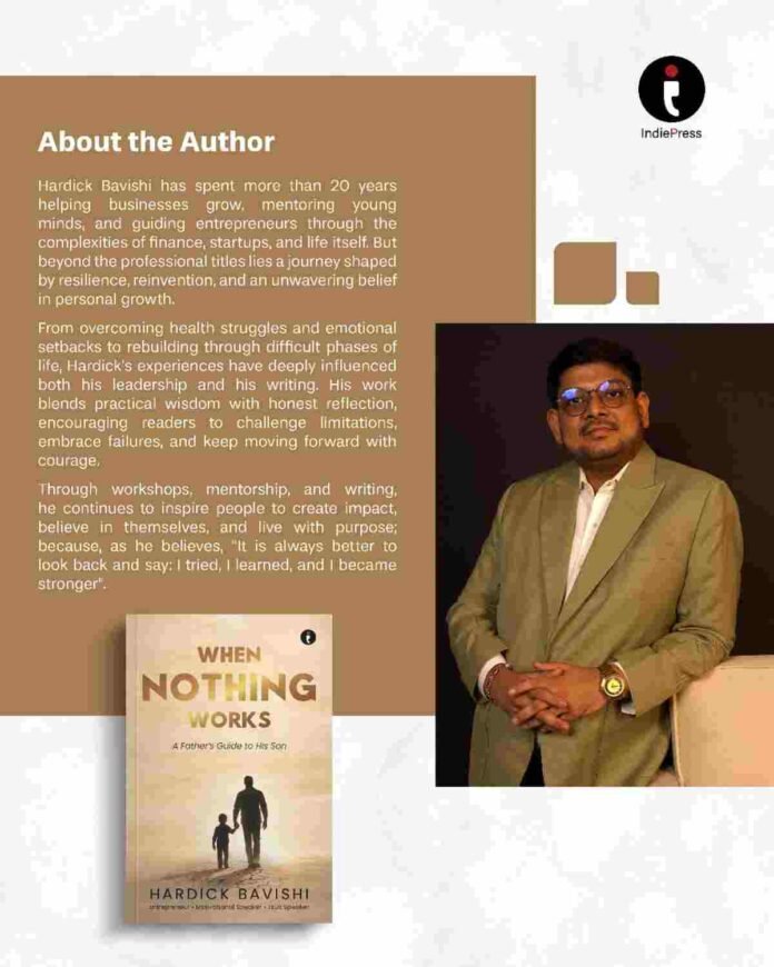 Author Hardick Bavishi, When Nothing Works book, A Father's Guide to His Son, books on resilience, personal growth books, father and son relationship, life lessons and wisdom, overcoming adversity, TaxDisha founder, motivational books for young adults, emotional strength